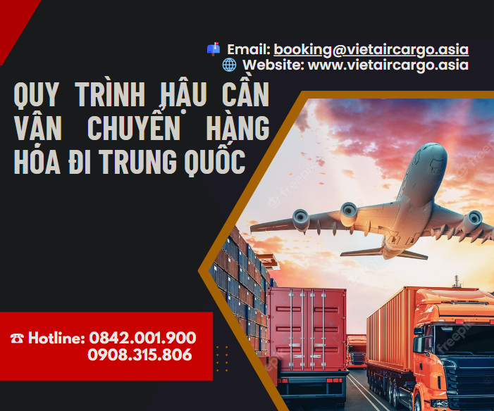 QUY TRÌNH HẬU CẦN VẬN CHUYỂN HÀNG HÓA ĐI TRUNG QUỐC NĂM 2023