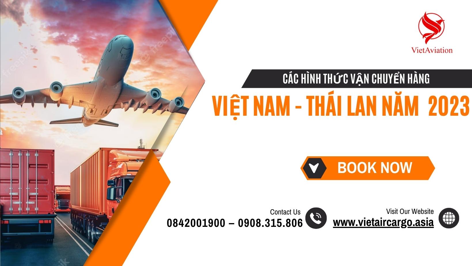 CÁC HÌNH THỨC VẬN CHUYỂN HÀNG VIỆT NAM - THÁI LAN NĂM 2023