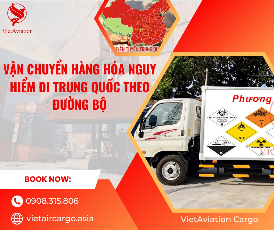 VẬN CHUYỂN HÀNG HÓA NGUY HIỂM ĐI TRUNG QUỐC THEO ĐƯỜNG BỘ 2023