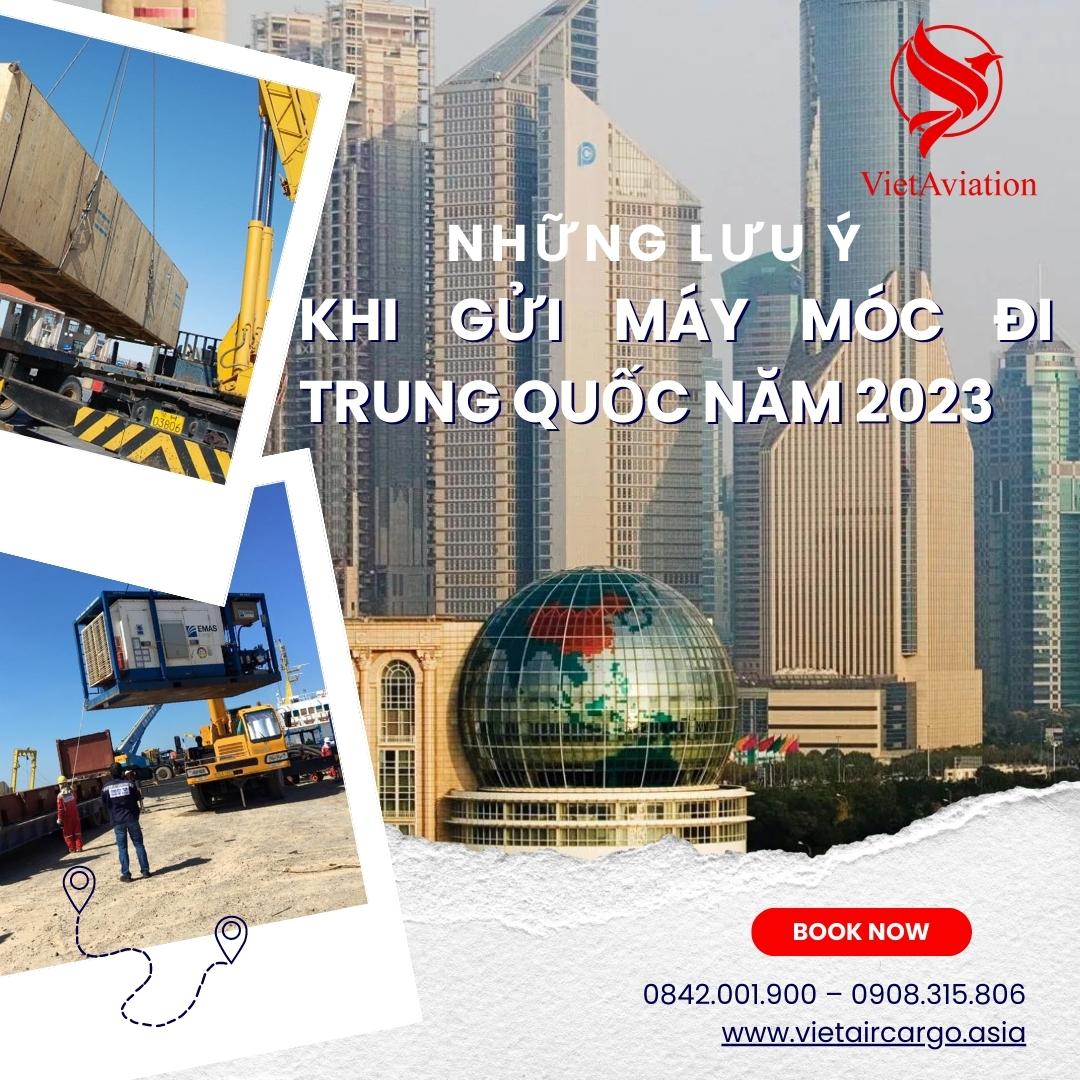 NHỮNG LƯU Ý KHI GỬI MÁY MÓC ĐI TRUNG QUỐC NĂM 2023