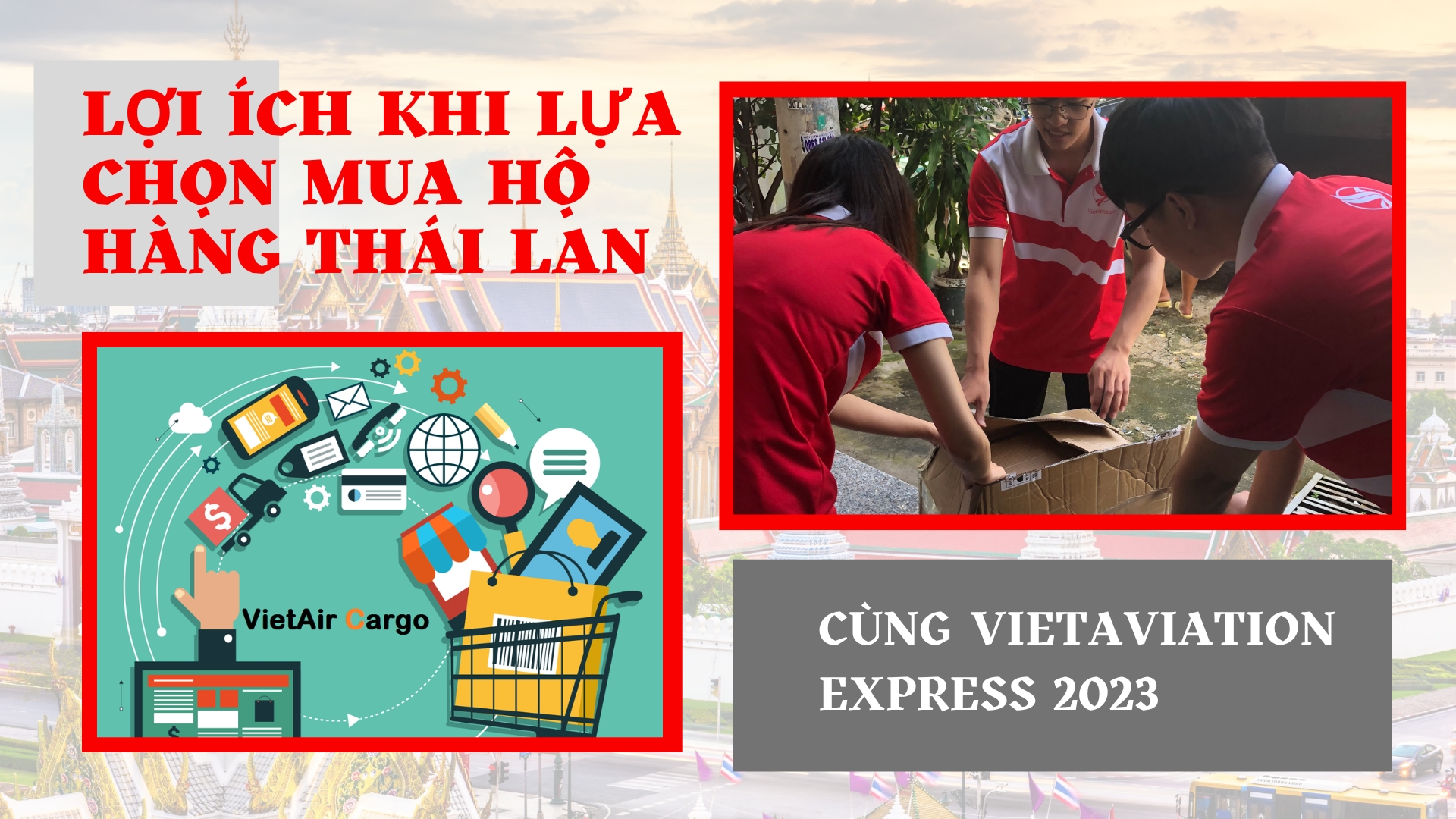 LỢI ÍCH KHI LỰA CHỌN MUA HỘ HÀNG THÁI LAN CÙNG VIETAVIATION EXPRESS 2023