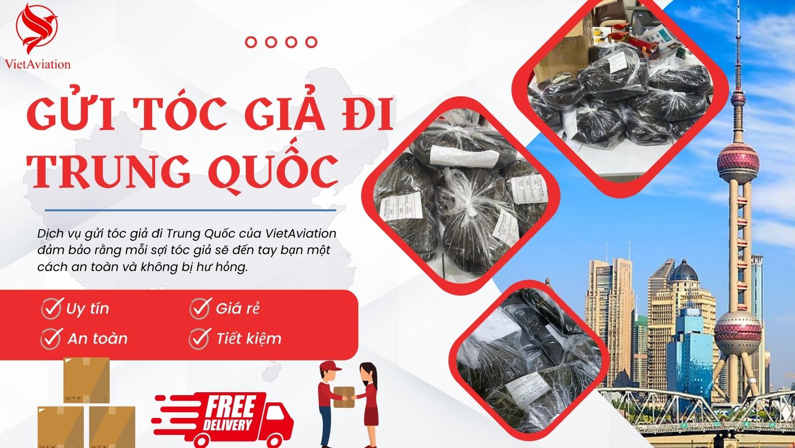 GỬI TÓC GIẢ ĐI TRUNG QUỐC - GIÁ RẺ AN TOÀN CÙNG VIETAVIATION NĂM 2023