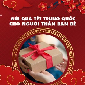 GỬI QUÀ TẾT TRUNG QUỐC