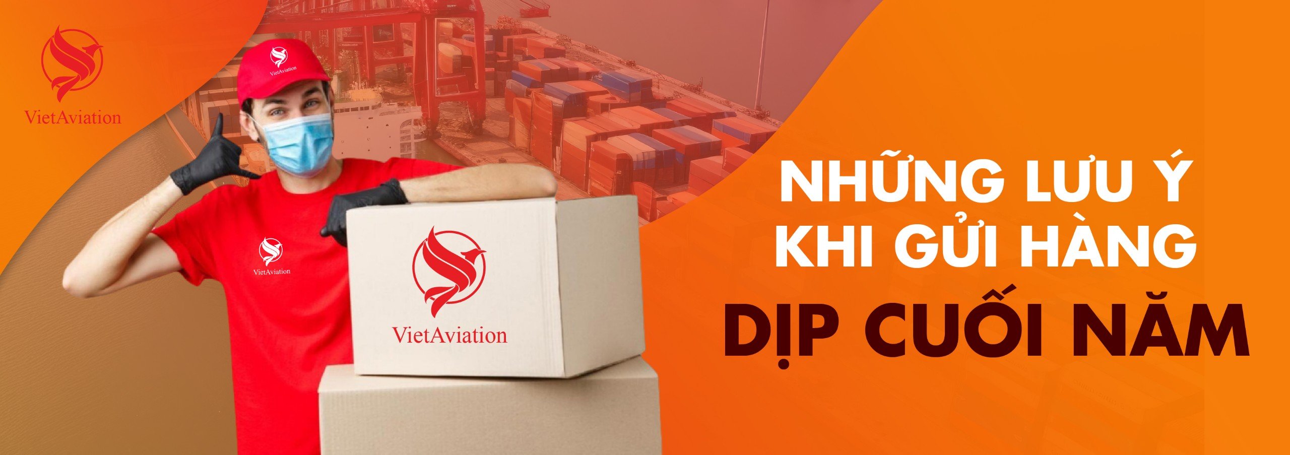 LƯU Ý KHI GỬI HÀNG DỊP CUỐI NĂM - TÌM KIẾM THÔNG TIN CÙNG VIETAVIATION