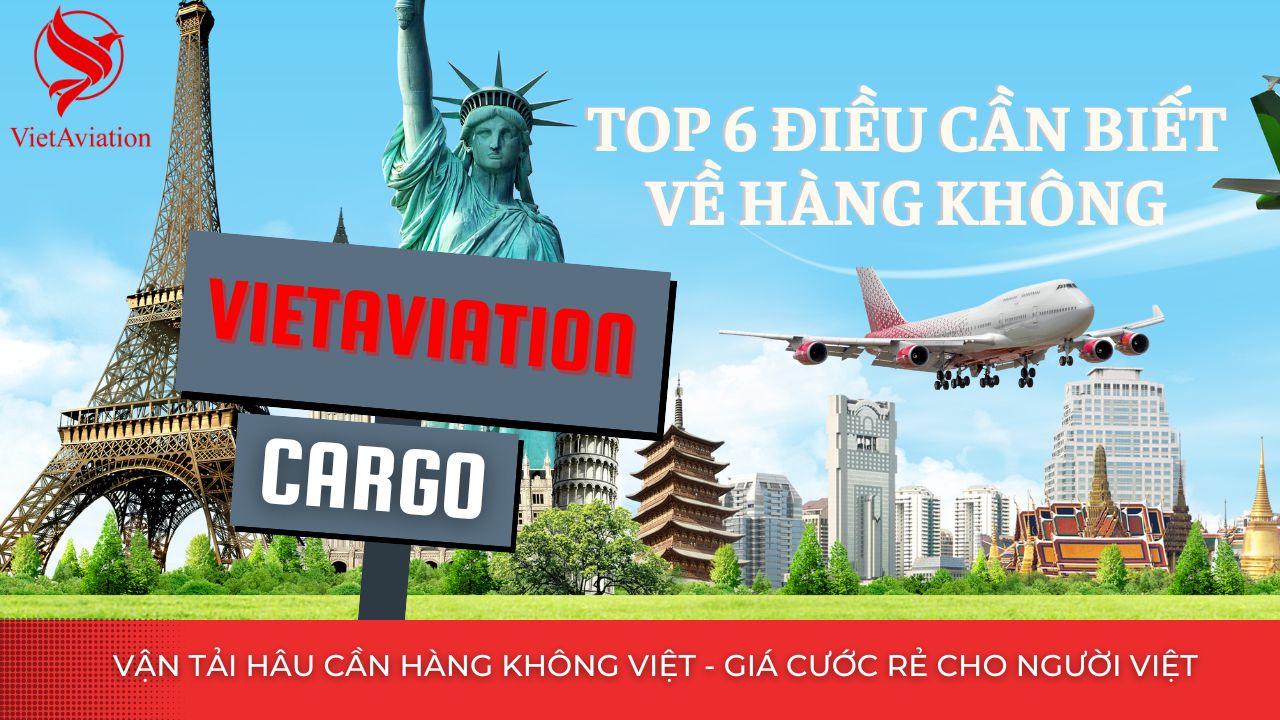 Top 6 điều cần biết về vận tải hàng không