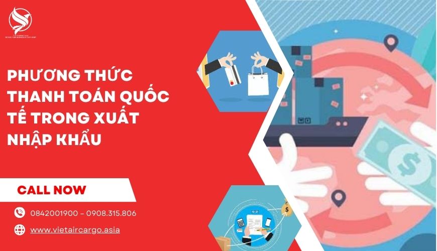 Phương Thức Thanh Toán Quốc Tế trong Xuất Nhập Khẩu