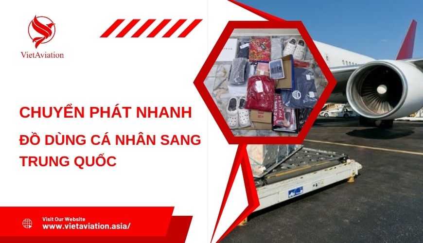 Chuyển phát nhanh đồ dùng cá nhân sang Trung Quốc