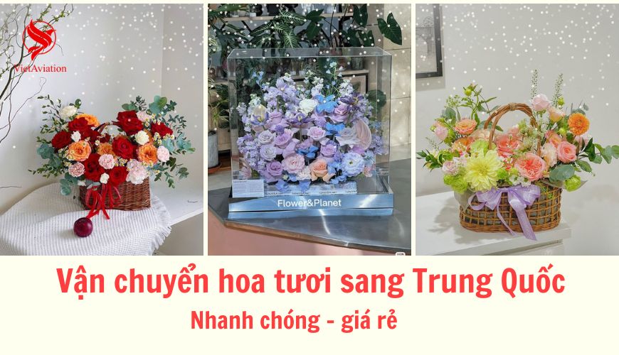 Vận chuyển hoa tươi sang Trung Quốc - Nhanh chóng, giá rẻ