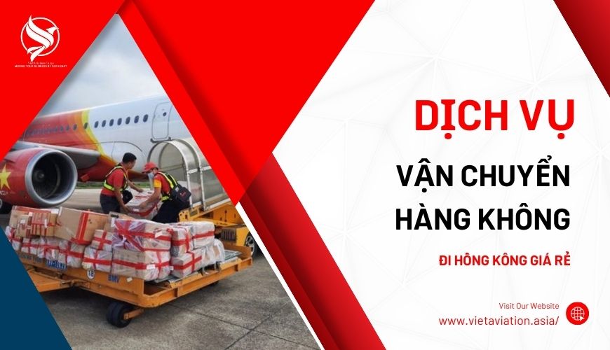 Dịch vụ vận chuyển hàng không đi Hồng Kông giá rẻ