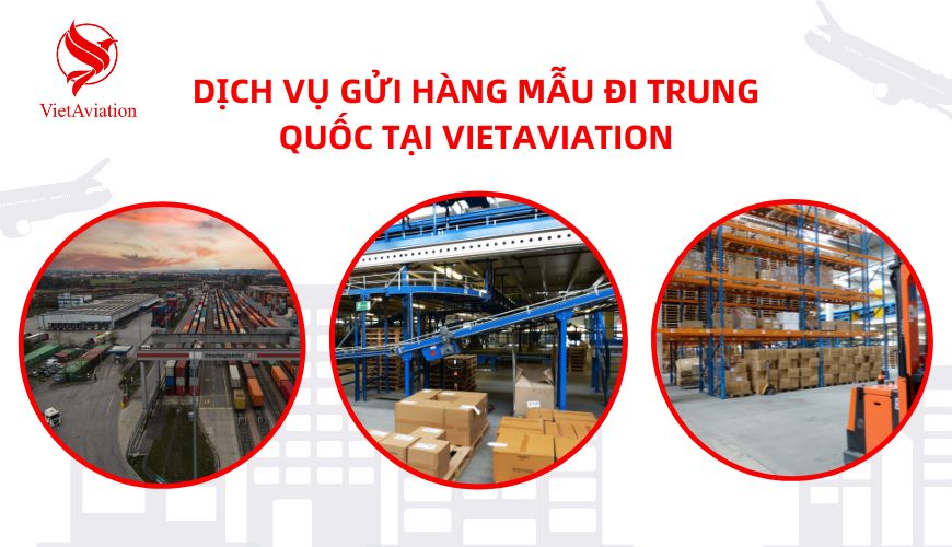Dịch vụ gửi hàng MẪU đi Trung Quốc tại VIETAVIATION