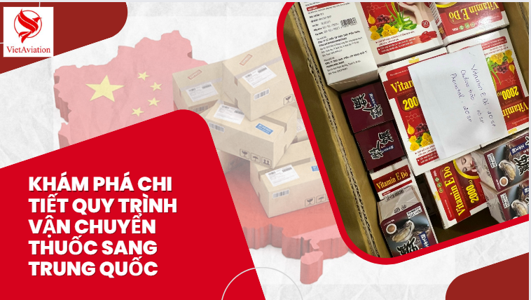 Khám Phá Chi Tiết Quy Trình Vận Chuyển Thuốc Sang Trung Quốc