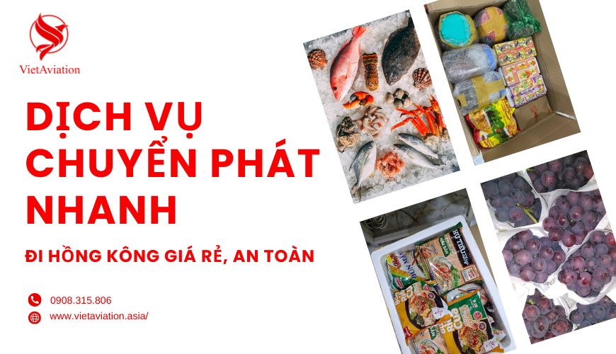 Dịch vụ chuyển phát nhanh đi Hồng Kông giá rẻ, an toàn