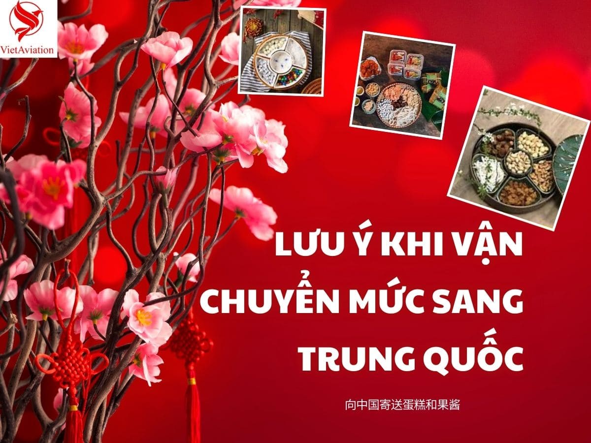 Lưu ý khi gửi mứt Tết sang Trung Quốc tại VietAviation