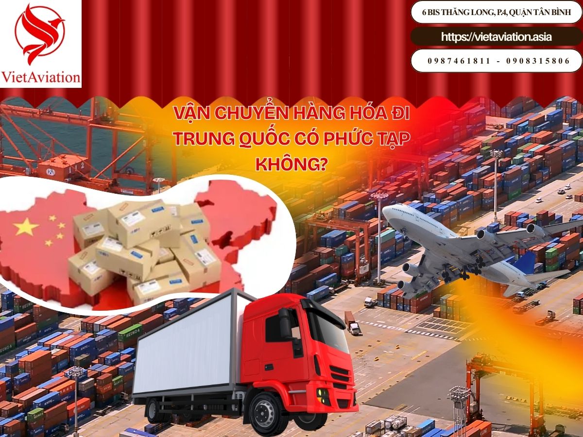 Vận chuyển hàng hóa đi Trung Quốc có phức tạp không?