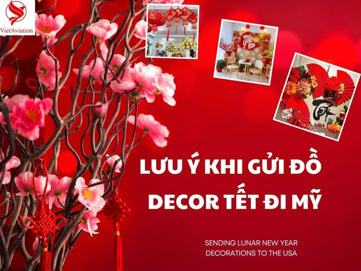 Lưu ý khi gửi đồ decor Tết đi Mỹ mới nhất hiện nay