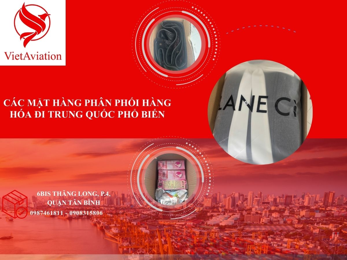 Các mặt hàng phân phối hàng hóa đi Trung Quốc phổ biến
