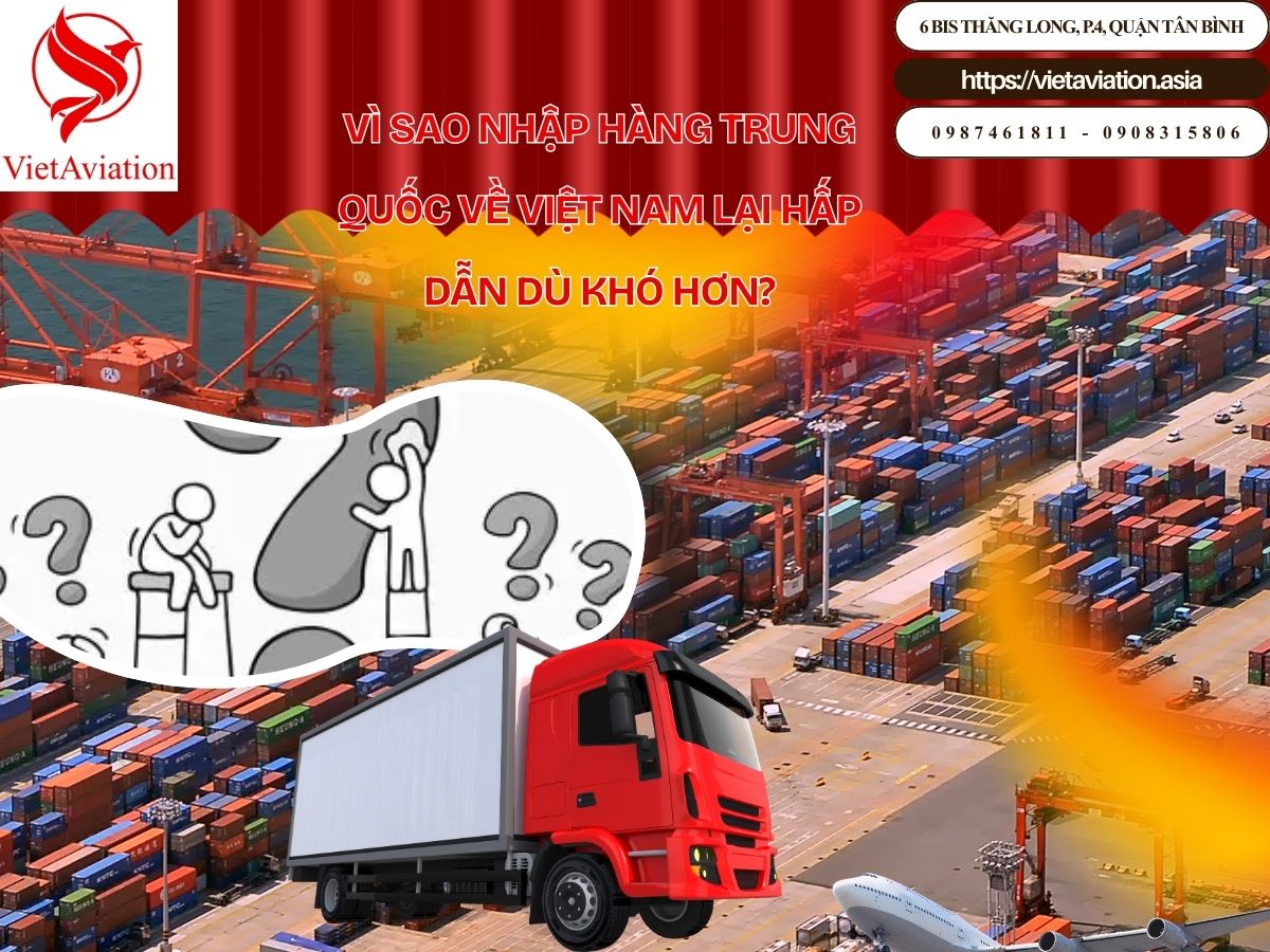 Vì sao nhập hàng Trung Quốc về Việt Nam lại hấp dẫn dù khó hơn?