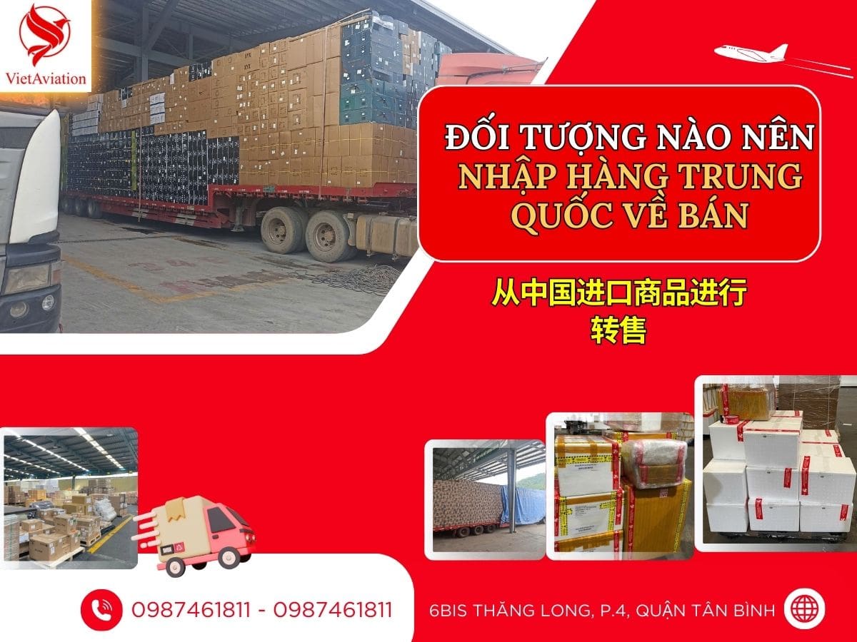 Nhập hàng Trung Quốc về bán phù hợp với đối tượng nào?