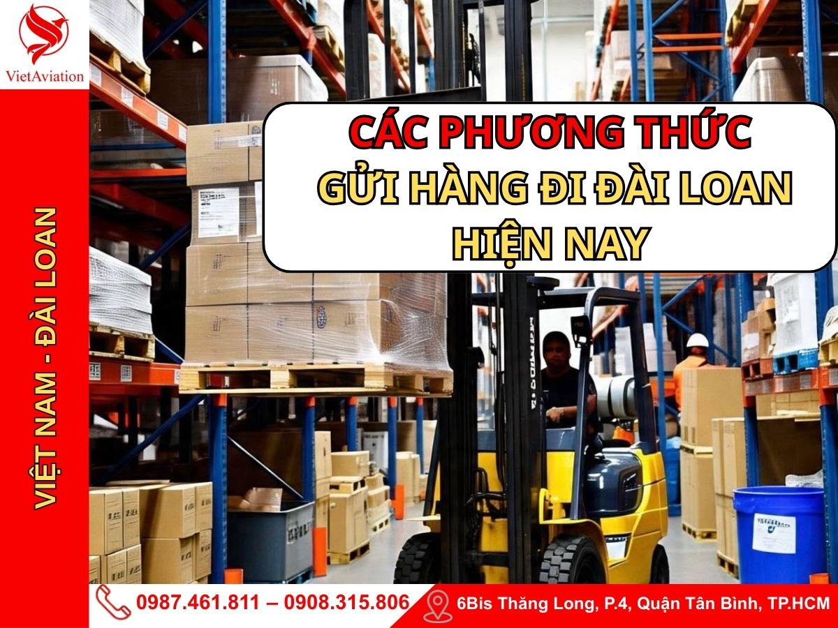 Các phương thức gửi hàng đi Đài Loan hiện nay