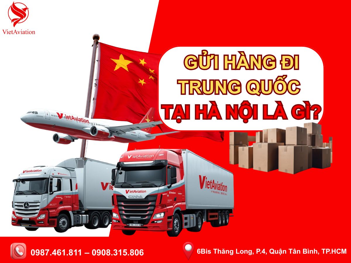 Gửi hàng đi Trung Quốc tại Hà Nội là gì?