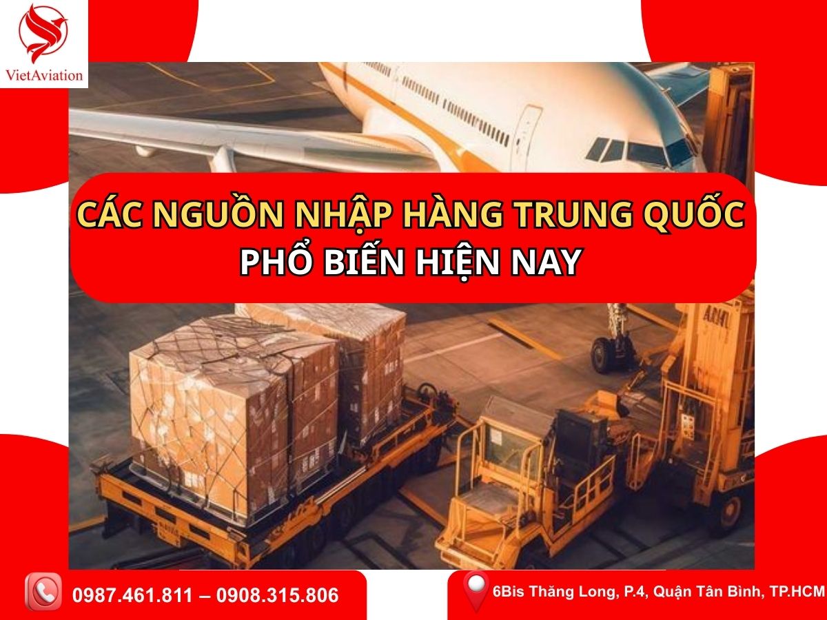 Các nguồn nhập hàng Trung Quốc phổ biến hiện nay