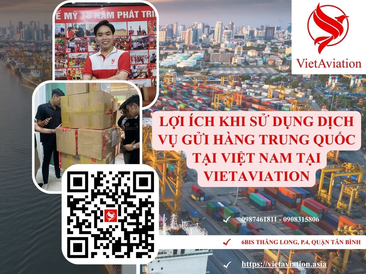Lợi ích khi sử dụng dịch vụ gửi hàng Trung Quốc tại Việt Nam tại VietAviation 
