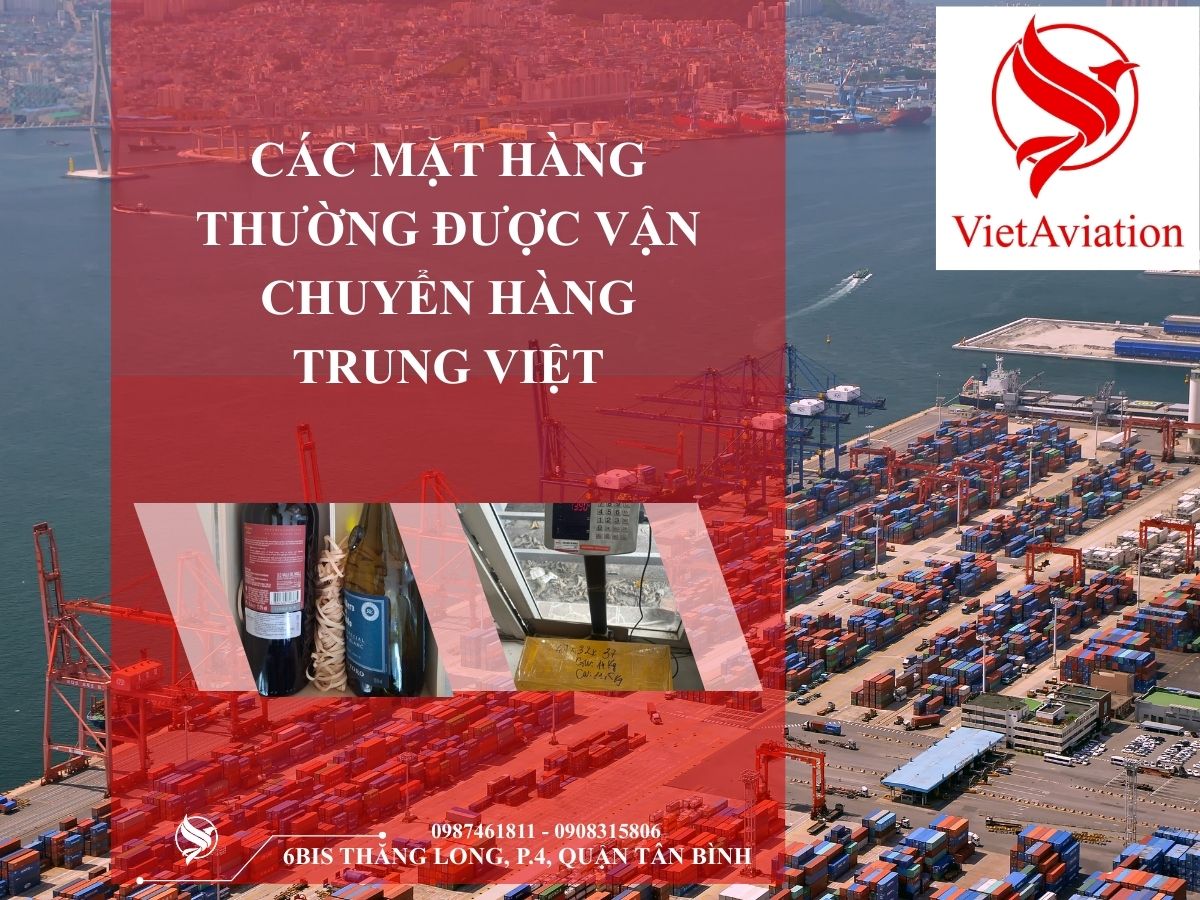 Các mặt hàng thường được vận chuyển hàng Trung Việt