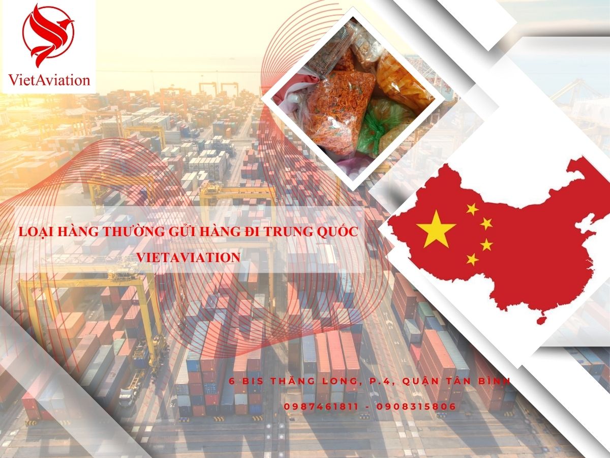 Loại hàng thường gửi hàng đi Trung Quốc VietAviation