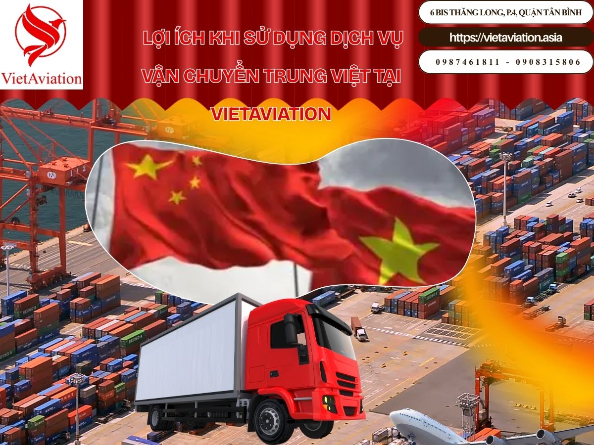  Lợi ích khi sử dụng dịch vụ vận chuyển Trung Việt tại VietAviation