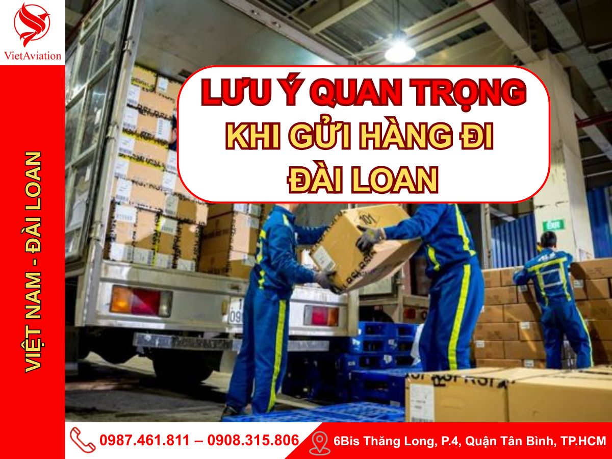 Lưu ý quan trọng khi dùng dịch vụ gửi hàng đi Đài Loan