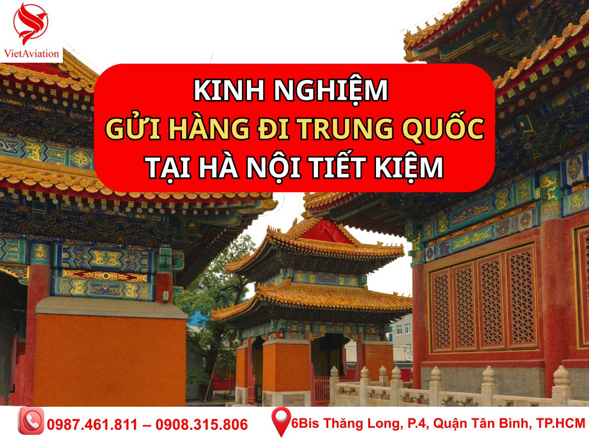 Kinh nghiệm gửi hàng đi Trung Quốc tại Hà Nội tiết kiệm